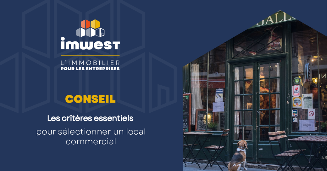 Les Criteres Essentiels Pour Sélectionner Un Local Commercial