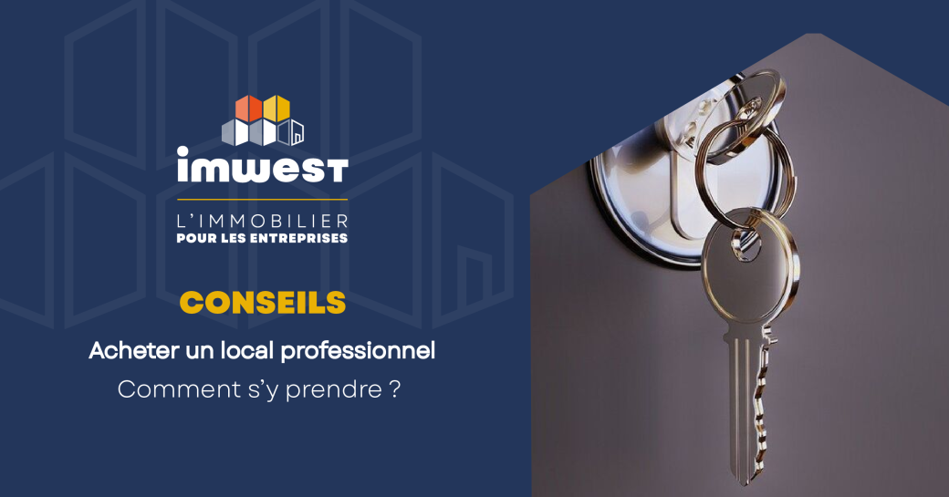 Actualité - Acheter un local professionnel comment s'y prendre - Imwest l'immobilier pour les entreprises