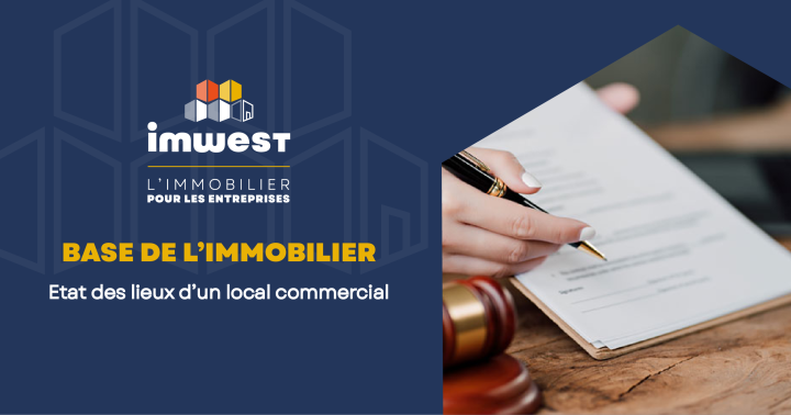 Actualité - Base de l'immobilier état des lieux d'un local commercial - Imwest l'immobilier pour les entreprises