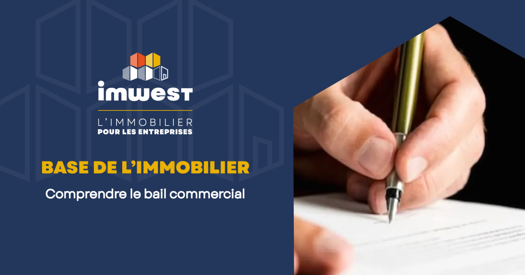 Actualité - Base de l'immobilier comprendre le bail commercial - Imwest l'immobilier pour les entreprises
