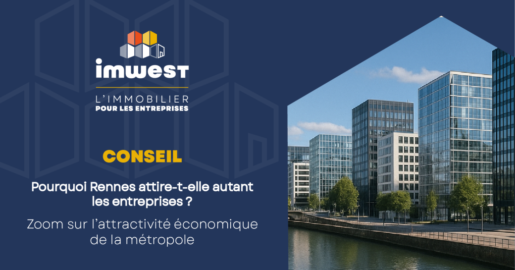 Pourquoi Rennes Attire T Elle Autant Les Entreprises Zoom Sur L’attractivité économique De La Métropole
